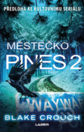 Kniha: Městečko Pines 2 (Blake Crouch). Laser books, 2019 Kniha: Městečko Pines 2 (Blake Crouch). Laser books, 2019