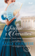 Kniha: Sokyně z Versailles (Sally Christie). Ikar CZ, 2019 Kniha: Sokyně z Versailles (Sally Christie). Ikar CZ, 2019