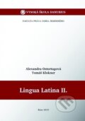 Lingua Latina II. (Alexandra Ostertágová a Tomáš Klokner). Vysoká škola Danubius, 2019 Lingua Latina II. (Alexandra Ostertágová a Tomáš Klokner). Vysoká škola Danubius, 2019