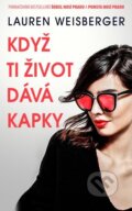 Kniha: Když ti život dává kapky (Lauren Weisberger). Baronet, 2019 Kniha: Když ti život dává kapky (Lauren Weisberger). Baronet, 2019
