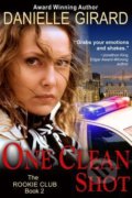 Kniha: One Clean Shot (Danielle Girard). ePublishing Works!, 2014 Kniha: One Clean Shot (Danielle Girard). ePublishing Works!, 2014