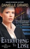 Kniha: Everything to Lose (Danielle Girard). ePublishing Works!, 2014 Kniha: Everything to Lose (Danielle Girard). ePublishing Works!, 2014