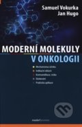 Kniha: Moderní molekuly v onkologii (Jan Hugo). Maxdorf, 2019 Kniha: Moderní molekuly v onkologii (Jan Hugo). Maxdorf, 2019
