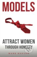 Kniha: Models (Mark Manson). Createspace, 2011 Kniha: Models (Mark Manson). Createspace, 2011
