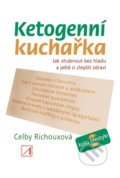 Kniha: Ketogenní kuchařka (Celby Richouxová). Alternativa, 2019 Kniha: Ketogenní kuchařka (Celby Richouxová). Alternativa, 2019