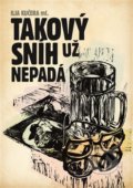 Kniha: Takový sníh už nepadá (Ilja Kučera). Nakladatelství Jalna, 2013 Kniha: Takový sníh už nepadá (Ilja Kučera). Nakladatelství Jalna, 2013