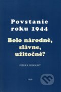 Kniha: Povstanie roku 1944 (Peter B. Podolský), 2019 Kniha: Povstanie roku 1944 (Peter B. Podolský), 2019