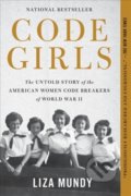 Kniha: Code Girls (Liza Mundy). Hachette Book Group US, 2018 Kniha: Code Girls (Liza Mundy). Hachette Book Group US, 2018