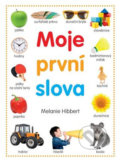 Kniha: Moje první slova (Melanie Hibbert). Rebo, 2019 Kniha: Moje první slova (Melanie Hibbert). Rebo, 2019