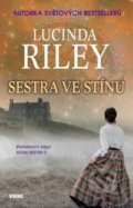 Kniha: Sestra ve stínu (Lucinda Riley). Víkend, 2019 Kniha: Sestra ve stínu (Lucinda Riley). Víkend, 2019