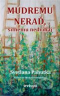 Kniha: Múdremu neraď, silnému nedvíhaj (Svetlana Pahutka). Enribook, 2019 Kniha: Múdremu neraď, silnému nedvíhaj (Svetlana Pahutka). Enribook, 2019