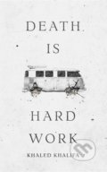 Death Is Hard Work - Khaled Khalifa, Faber and Faber, 2019