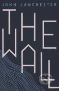Kniha: The Wall (John Lanchester). Faber and Faber, 2019 Kniha: The Wall (John Lanchester). Faber and Faber, 2019