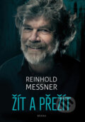 Kniha: Žít a přežít (Reinhold Messner). Brána, 2019 Kniha: Žít a přežít (Reinhold Messner). Brána, 2019