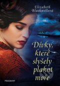 Kniha: Dívky, které slyšely plakat moře (Elizabeth Blackwell). Nakladatelství Fragment, 2019 Kniha: Dívky, které slyšely plakat moře (Elizabeth Blackwell). Nakladatelství Fragment, 2019
