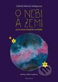 Kniha: O nebi a zemi (Ludmila Bakonyi Selingerová). Pointa, 2019 Kniha: O nebi a zemi (Ludmila Bakonyi Selingerová). Pointa, 2019