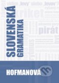 Kniha: Slovenská gramatika (Alena Hofmanová). PhDr. Alena Hofmanová, 2019 Kniha: Slovenská gramatika (Alena Hofmanová). PhDr. Alena Hofmanová, 2019