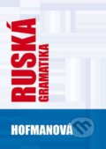 Kniha: Ruská gramatika (Alena Hofmanová). PhDr. Alena Hofmanová, 2019 Kniha: Ruská gramatika (Alena Hofmanová). PhDr. Alena Hofmanová, 2019