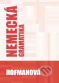 Kniha: Nemecká gramatika (Alena Hofmanová). PhDr. Alena Hofmanová, 2019 Kniha: Nemecká gramatika (Alena Hofmanová). PhDr. Alena Hofmanová, 2019