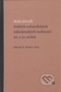 Malý slovník českých nekatolických náboženských osobností 20. a 21. století - Zdeněk R. Nešpor, Kalich, 2019