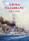 Kniha: Válka na Jadranu 1914-1918 (Milan Jelínek). Akcent, 2019 Kniha: Válka na Jadranu 1914-1918 (Milan Jelínek). Akcent, 2019
