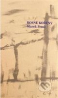 Kniha: Rosné kořeny (Marek Fencl). Weles, 2018 Kniha: Rosné kořeny (Marek Fencl). Weles, 2018