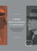 Kniha: Umění mezi alegorií a ideologií (Luboš Ptáček). Casablanca, 2019 Kniha: Umění mezi alegorií a ideologií (Luboš Ptáček). Casablanca, 2019