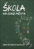 Kniha: Škola na okraji města (Jana Maternová Burčíková). Oftis, 2019 Kniha: Škola na okraji města (Jana Maternová Burčíková). Oftis, 2019