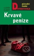 Kniha: Krvavé peníze (Luděk Kubát). Moba, 2019 Kniha: Krvavé peníze (Luděk Kubát). Moba, 2019