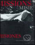 Kniha: Missions / Misie / Misiones (Alena Dvořáková). Kant, 2004 Kniha: Missions / Misie / Misiones (Alena Dvořáková). Kant, 2004