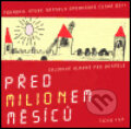 Kniha: Před milionem měsíců (Tichý typ). Tichý typ, 2004 Kniha: Před milionem měsíců (Tichý typ). Tichý typ, 2004
