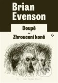 Kniha: Doupě. Zhroucení koně (Brian Evenson), 2019 Kniha: Doupě. Zhroucení koně (Brian Evenson), 2019