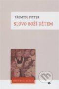 Kniha: Slovo Boží dětem (Přemysl Pitter). Kalich, 2019 Kniha: Slovo Boží dětem (Přemysl Pitter). Kalich, 2019