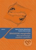 Kniha: Sémiotické marginálie (Karolína Šedivcová, Martin Švantner a Michal Karľa). Togga, 2019 Kniha: Sémiotické marginálie (Karolína Šedivcová, Martin Švantner a Michal Karľa). Togga, 2019