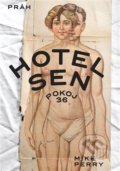 Kniha: Hotel Sen, pokoj 36 (Mike Perry). Práh, 2019 Kniha: Hotel Sen, pokoj 36 (Mike Perry). Práh, 2019