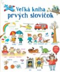 Kniha: Veľká kniha prvých slovíčok (Autorský kolektiv), 2019 Kniha: Veľká kniha prvých slovíčok (Autorský kolektiv), 2019