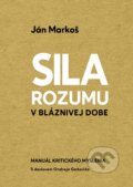E-kniha: Sila rozumu v bláznivej dobe (Ján Markoš), 2019 E-kniha: Sila rozumu v bláznivej dobe (Ján Markoš), 2019