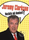 Kniha: Necháte mě domluvit? (Jeremy Clarkson), 2019 Kniha: Necháte mě domluvit? (Jeremy Clarkson), 2019