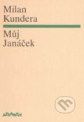 Kniha: Můj Janáček (Milan Kundera). Atlantis, 2015 Kniha: Můj Janáček (Milan Kundera). Atlantis, 2015