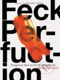 Kniha: Feck Perfuction (James Victore). Chronicle Books, 2019 Kniha: Feck Perfuction (James Victore). Chronicle Books, 2019