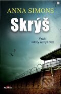 Kniha: Skrýš (Anna Simons). Alpress, 2019 Kniha: Skrýš (Anna Simons). Alpress, 2019