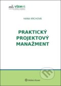Kniha: Praktický projektový manažment (Hana Krchová). Wolters Kluwer, 2019 Kniha: Praktický projektový manažment (Hana Krchová). Wolters Kluwer, 2019