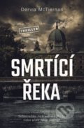 Kniha: Smrtící řeka (Dervia McTiernan). Vendeta, 2019 Kniha: Smrtící řeka (Dervia McTiernan). Vendeta, 2019