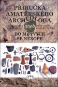 Kniha: Příručka amatérského archeologa (Jan Hajšman, Milan Řezáč a Petr Sokol). Libri, 2019 Kniha: Příručka amatérského archeologa (Jan Hajšman, Milan Řezáč a Petr Sokol). Libri, 2019