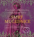 Audiokniha: Smrt mučednice (Vlastimil Vondruška). Tympanum, 2019 Audiokniha: Smrt mučednice (Vlastimil Vondruška). Tympanum, 2019