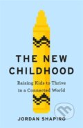 Kniha: The New Childhood (Jordan Shapiro). Yellow Kite, 2019 Kniha: The New Childhood (Jordan Shapiro). Yellow Kite, 2019