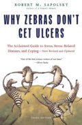 Kniha: Why Zebras Don't Get Ulcers (Robert M. Sapolsky). St. Martin´s Press, 2004 Kniha: Why Zebras Don't Get Ulcers (Robert M. Sapolsky). St. Martin´s Press, 2004