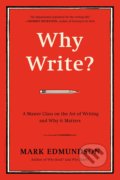 Kniha: Why Write (Mark Edmundson). Bloomsbury, 2017 Kniha: Why Write (Mark Edmundson). Bloomsbury, 2017