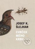 Kniha: Cvrček mého krbu (Josef Karel Šlejhar). Akropolis, 2017 Kniha: Cvrček mého krbu (Josef Karel Šlejhar). Akropolis, 2017