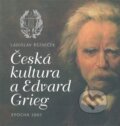 Kniha: Česká kultura a Edvard Grieg (Ladislav Řezníček). Epocha, 2007 Kniha: Česká kultura a Edvard Grieg (Ladislav Řezníček). Epocha, 2007